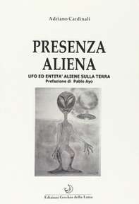 Presenza aliena. Ufo ed entità aliene sulla terra - Librerie.coop