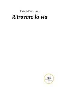 Ritrovare la via - Librerie.coop