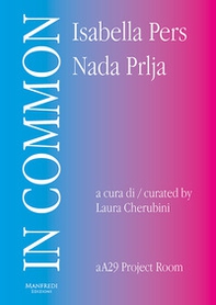 In Common. Isabella Pers, Nada Prlja. Ediz. italiana e inglese - Librerie.coop In Common. Isabella Pers, Nada Prlja. Ediz. italiana e inglese - Librerie.coop