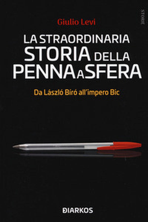 La straordinaria storia della penna a sfera. Da László Bíró all'impero Bic - Librerie.coop La straordinaria storia della penna a sfera. Da László Bíró all'impero Bic - Librerie.coop