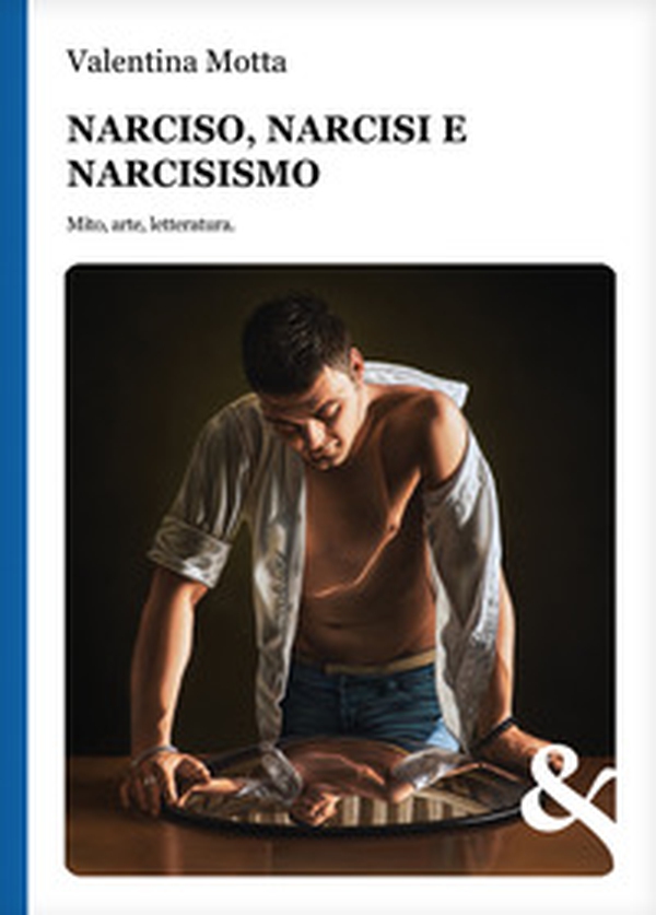 Narciso, narcisi e narcisismo. Mito, arte, letteratura - Librerie.coop Narciso, narcisi e narcisismo. Mito, arte, letteratura - Librerie.coop