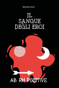 Il sangue degli eroi - Librerie.coop