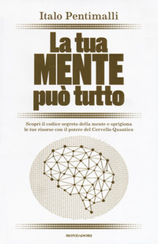La tua mente può tutto. Scopri il codice segreto della mente e sprigiona le tue risorse con il potere del cervello quantico - Librerie.coop La tua mente può tutto. Scopri il codice segreto della mente e sprigiona le tue risorse con il potere del cervello quantico - Librerie.coop