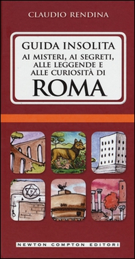Guida insolita ai misteri, ai segreti, alle leggende e alle curiosità di Roma - Librerie.coop Guida insolita ai misteri, ai segreti, alle leggende e alle curiosità di Roma - Librerie.coop