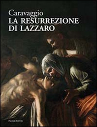 Caravaggio. La resurrezione di Lazzaro. Catalogo della mostra (Roma, giugno-luglio 2012) - Librerie.coop