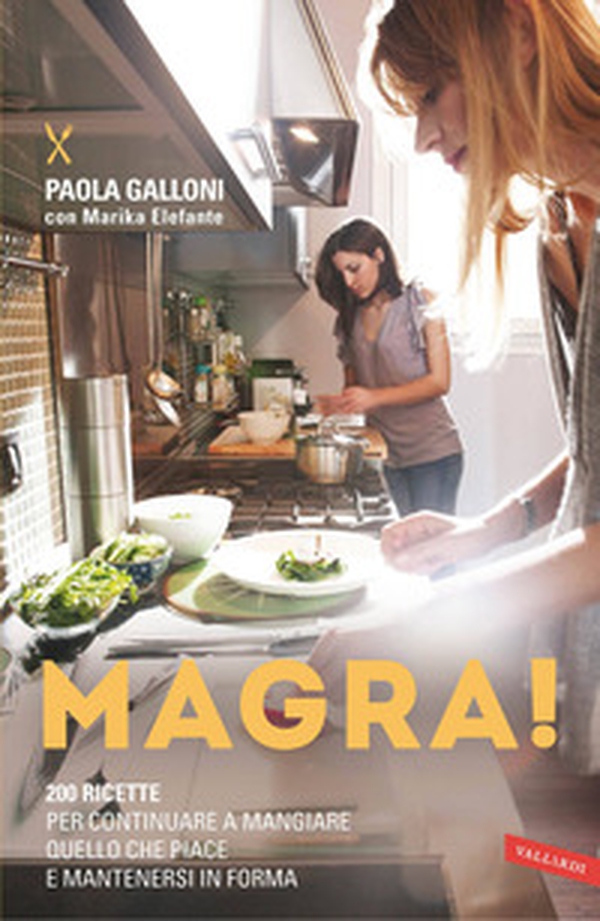 Magra! 200 ricette per continuare a mangiare quello che piace e mantenersi in forma - Librerie.coop Magra! 200 ricette per continuare a mangiare quello che piace e mantenersi in forma - Librerie.coop