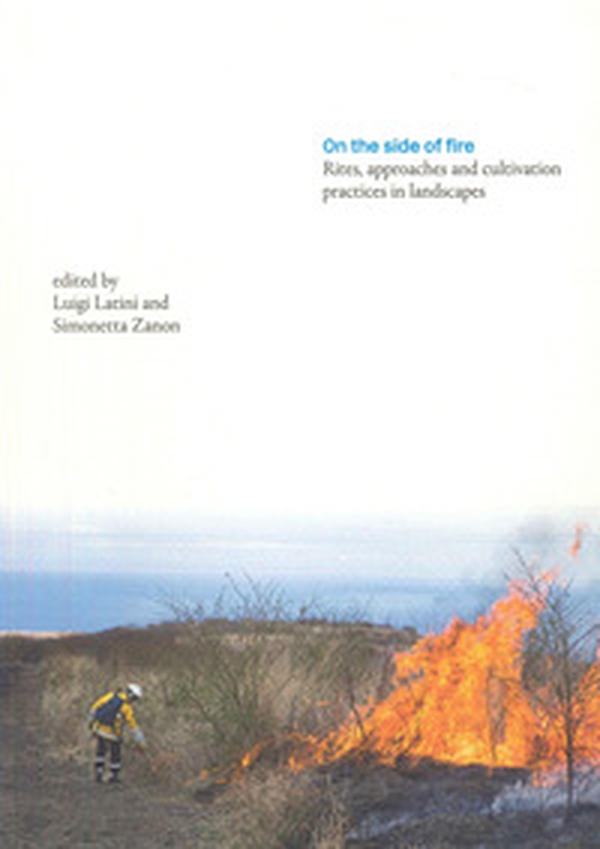 On the side of fire. Rites, approaches and cultivation practices in landscapes - Librerie.coop