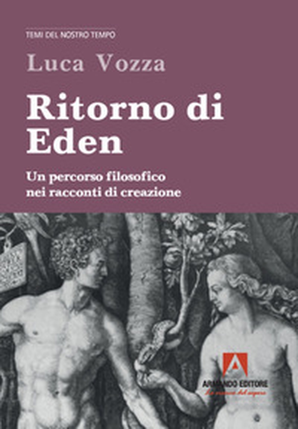 Ritorno di Eden. Un percorso filosofico nei racconti di creazione - Librerie.coop Ritorno di Eden. Un percorso filosofico nei racconti di creazione - Librerie.coop