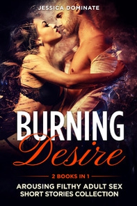 Burning desire (2 books in 1) - Librerie.coop