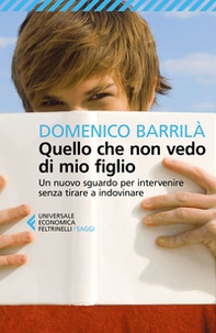 Quello che non vedo di mio figlio. Un nuovo sguardo per intervenire senza tirare a indovinare - Librerie.coop Quello che non vedo di mio figlio. Un nuovo sguardo per intervenire senza tirare a indovinare - Librerie.coop