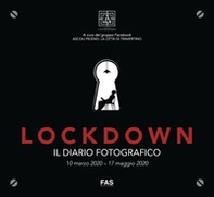 Lockdown. Il diario fotografico. 10 marzo 2020-17 maggio 2020 - Librerie.coop
