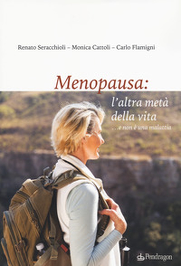 Menopausa: l'altra metà della vita ...e non è una malattia - Librerie.coop Menopausa: l'altra metà della vita ...e non è una malattia - Librerie.coop