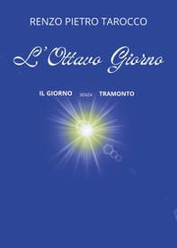 L'ottavo giorno. Il giorno senza tramonto - Librerie.coop