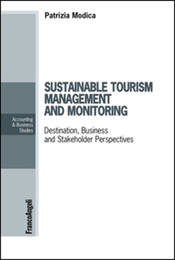Sustainable tourism management and monitoring. Destination, business and stakeholder perspectives - Librerie.coop Sustainable tourism management and monitoring. Destination, business and stakeholder perspectives - Librerie.coop