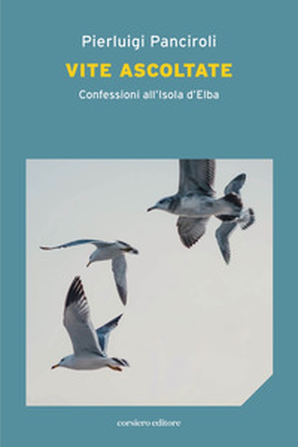 Vite ascoltate. Confessioni all'Isola d'Elba - Librerie.coop Vite ascoltate. Confessioni all'Isola d'Elba - Librerie.coop