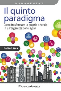 Il quinto paradigma. Come trasformare la propria azienda in un'organizzazione agile - Librerie.coop