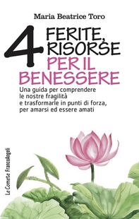 Quattro ferite, quattro risorse per il benessere - Librerie.coop Quattro ferite, quattro risorse per il benessere - Librerie.coop