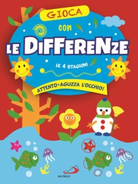 Gioca con le differenze. Le 4 stagioni. Attento, aguzza l'occhio! - Librerie.coop