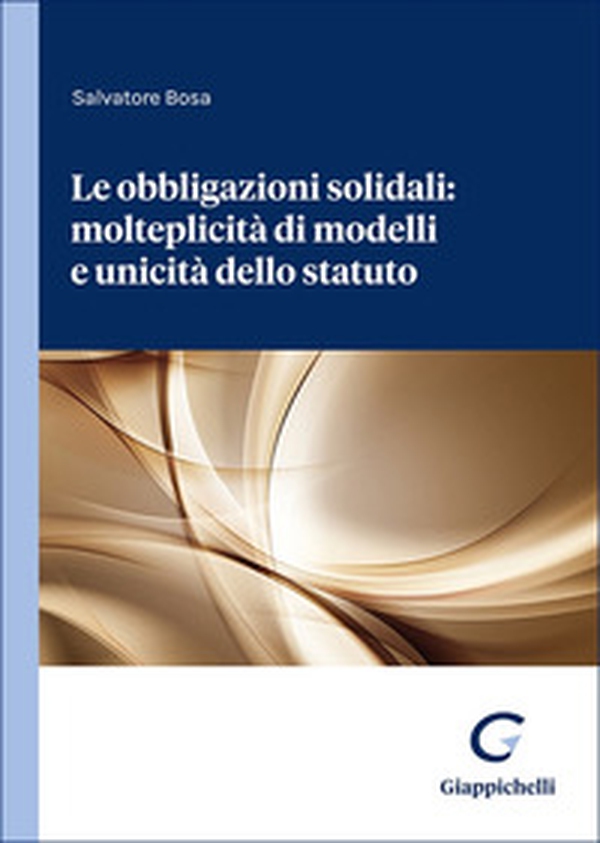 Le obbligazioni solidali: molteplicità di modelli e unicità dello statuto - Librerie.coop