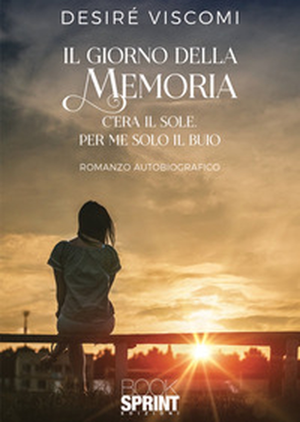 Il giorno della memoria. C'era il sole, per me solo il buio - Librerie.coop Il giorno della memoria. C'era il sole, per me solo il buio - Librerie.coop