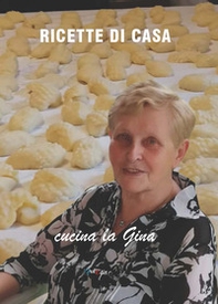 Ricette di casa. Cucina la Gina - Librerie.coop