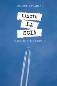 Lascia la scia. Poesie dal segno delebile - Librerie.coop