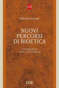 Nuovi percorsi di bioetica. Un dialogo con la teologia - Librerie.coop