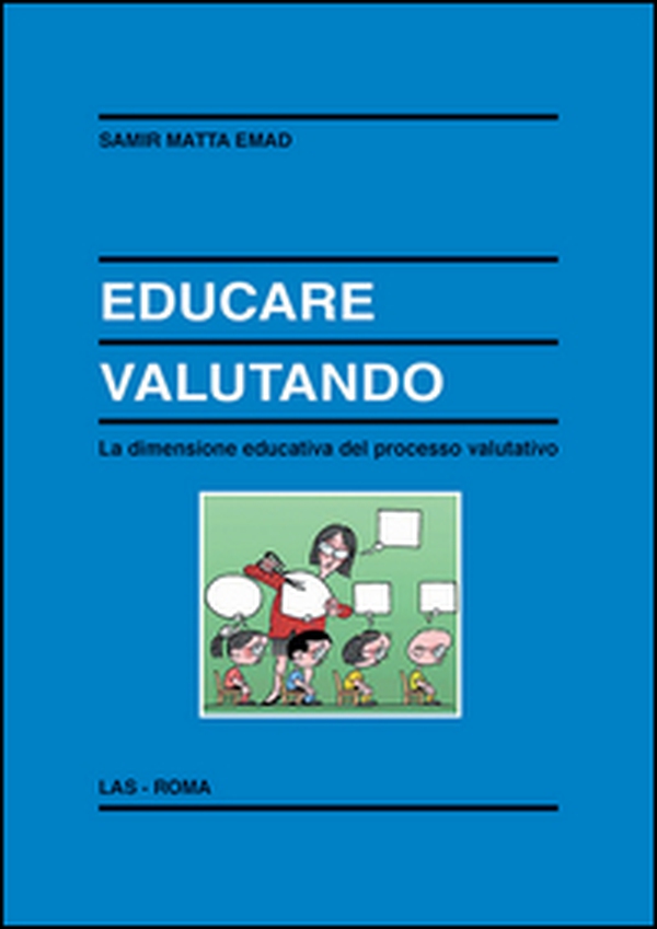 Educare valutando. La dimensione educativa del processo valutativo - Librerie.coop Educare valutando. La dimensione educativa del processo valutativo - Librerie.coop