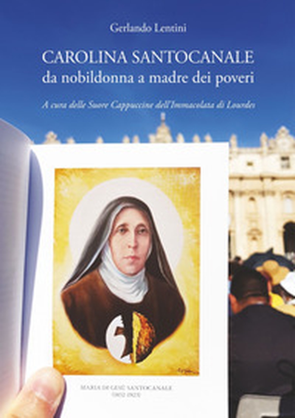 Carolina Santocanale. Da nobildonna a madre dei poveri - Librerie.coop Carolina Santocanale. Da nobildonna a madre dei poveri - Librerie.coop