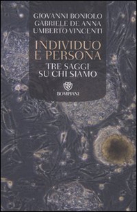 Individuo e persona. Tre saggi su chi siamo - Librerie.coop Individuo e persona. Tre saggi su chi siamo - Librerie.coop