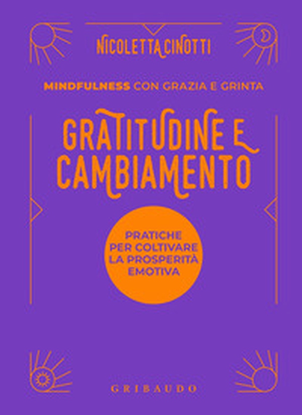Gratitudine e cambiamento. Mindfulness con grazia e grinta - Librerie.coop Gratitudine e cambiamento. Mindfulness con grazia e grinta - Librerie.coop