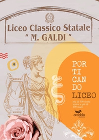Porticando Liceo più di 100 storie scritte a più di 100 mani. Liceo classico statale «Marco Galdi» - Librerie.coop