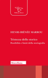 Tristezza dello storico. Possibilità e limiti della storiografia - Librerie.coop