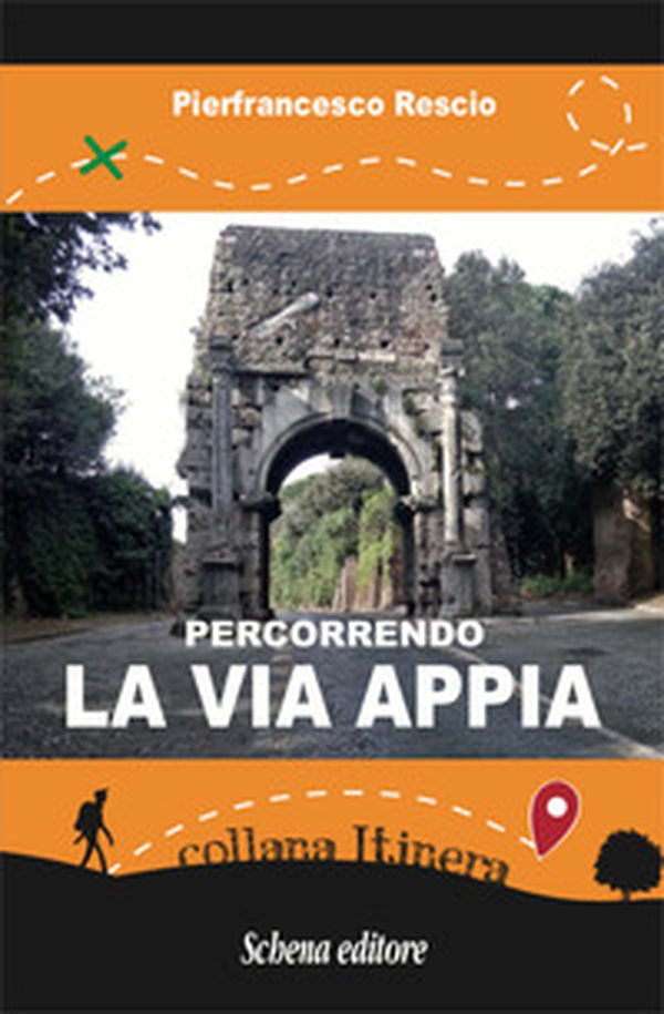 Percorrendo la Via Appia - Librerie.coop Percorrendo la Via Appia - Librerie.coop