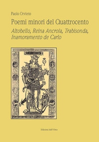 Poemi minori del Quattrocento. Altobello, Reina Ancroia, Trabisonda, Inamoramento de Carlo - Librerie.coop