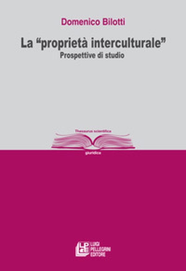 La «proprietà interculturale». Prospettive di studio - Librerie.coop La «proprietà interculturale». Prospettive di studio - Librerie.coop