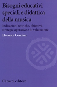 Bisogni educativi speciali e didattica della musica. Indicazioni teoriche, obiettivi, strategie operative e di valutazione - Librerie.coop