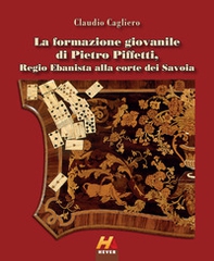 La formazione giovanile di Pietro Piffetti, Regio Ebanista alla corte dei Savoia - Librerie.coop La formazione giovanile di Pietro Piffetti, Regio Ebanista alla corte dei Savoia - Librerie.coop