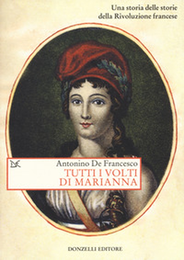 Tutti i volti di Marianna. Una storia delle storie della Rivoluzione francese - Librerie.coop Tutti i volti di Marianna. Una storia delle storie della Rivoluzione francese - Librerie.coop