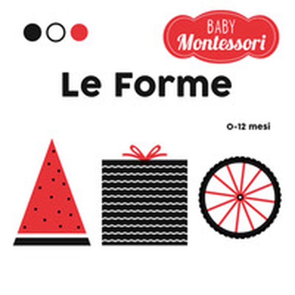 Le forme. Baby Montessori - Librerie.coop Le forme. Baby Montessori - Librerie.coop