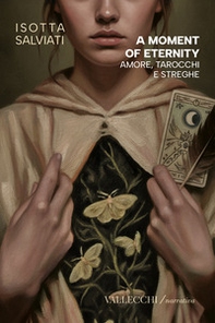 A moment of eternity. Amore, tarocchi e streghe - Librerie.coop