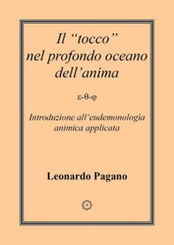 Il «tocco» nel profondo oceano dell'anima. Introduzione all'eudemonologia animica applicata - Librerie.coop