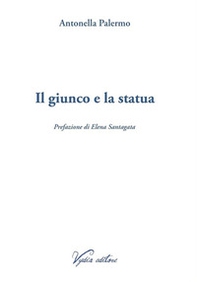 Il giunco e la statua - Librerie.coop