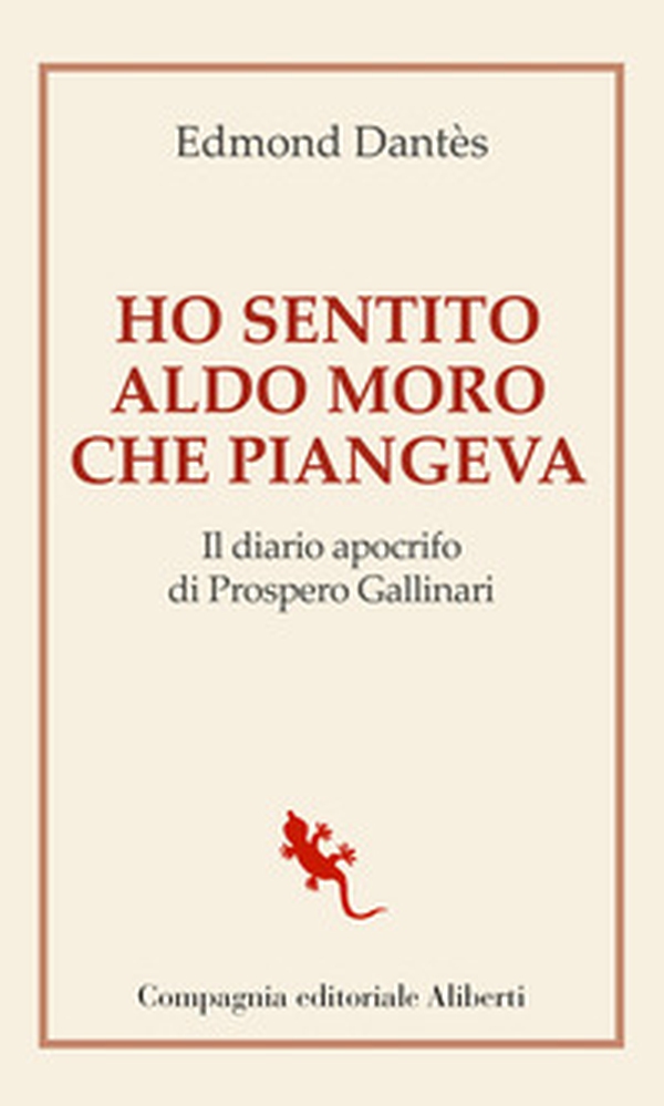 Ho sentito Aldo Moro che piangeva. Il diario apocrifo di Prospero Gallinari - Librerie.coop Ho sentito Aldo Moro che piangeva. Il diario apocrifo di Prospero Gallinari - Librerie.coop