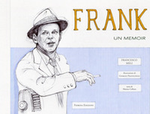 Frank Sinatra, un memoir - Librerie.coop Frank Sinatra, un memoir - Librerie.coop