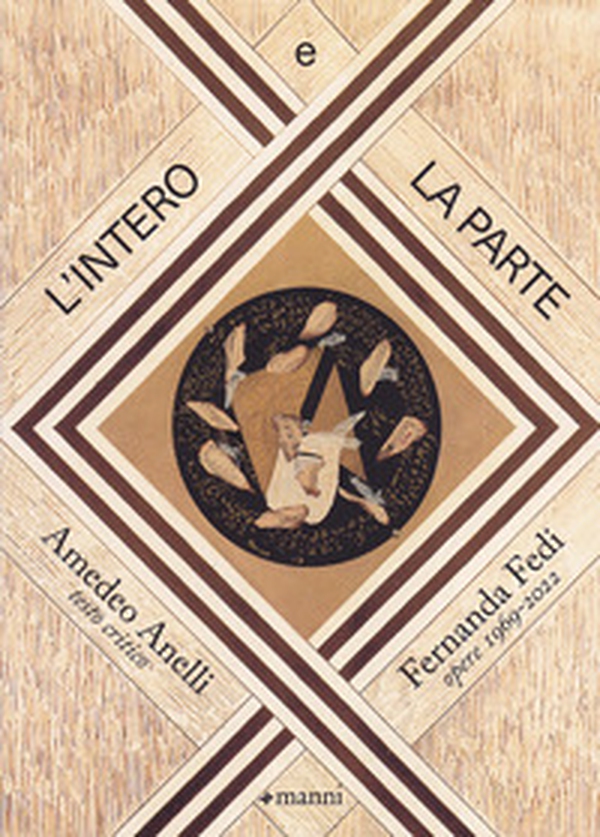 L'intero e la parte. Fernanda Fedi. Opere 1969-2022 - Librerie.coop L'intero e la parte. Fernanda Fedi. Opere 1969-2022 - Librerie.coop