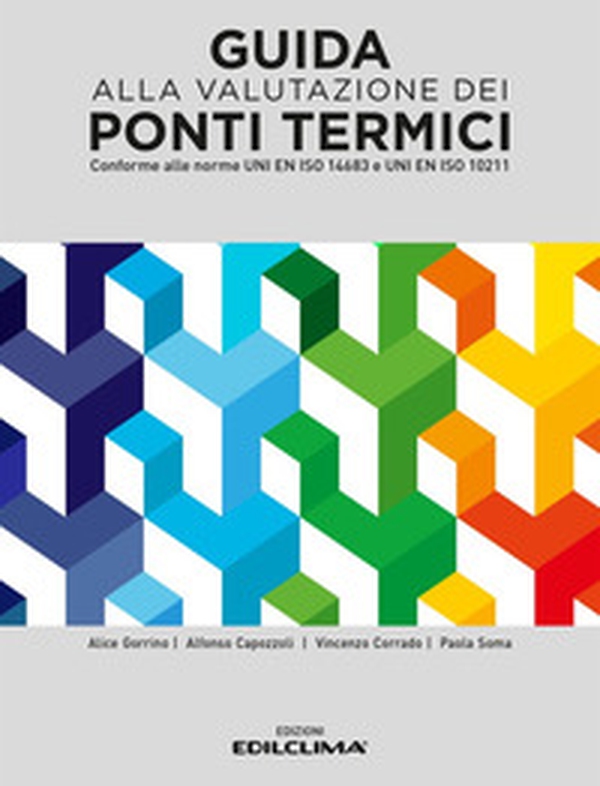 Guida alla valutazione dei ponti termici. conforme alle norme UNI EN ISO 14683 e UNI EN ISO 10211 - Librerie.coop Guida alla valutazione dei ponti termici. conforme alle norme UNI EN ISO 14683 e UNI EN ISO 10211 - Librerie.coop