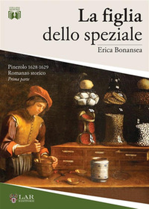 La figlia dello speziale. Pinerolo 1628-1629 - Librerie.coop La figlia dello speziale. Pinerolo 1628-1629 - Librerie.coop