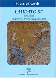 Laudato si'. Encyklika poswiecona trosce o wspolny dom - Librerie.coop