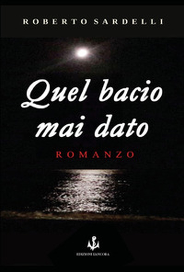 Quel bacio mai dato - Librerie.coop Quel bacio mai dato - Librerie.coop